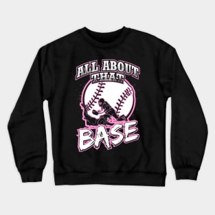 All About That Base Softball Player Crewneck Sweatshirt